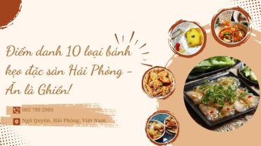 Điểm danh 10 loại bánh kẹo đặc sản Hải Phòng - Ăn là Ghiền!