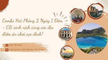 Combo Hải Phòng 2 Ngày 1 Đêm - CB xình xịch cùng các địa điểm ăn chơi